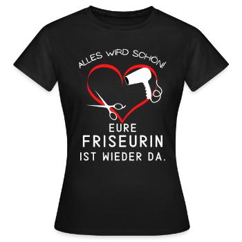 Alles wird schön - Friseurin Geschenk Frisöse - Frauen T-Shirt - Schwarz - Vorne - AI Model Female 172 dark (172cm)