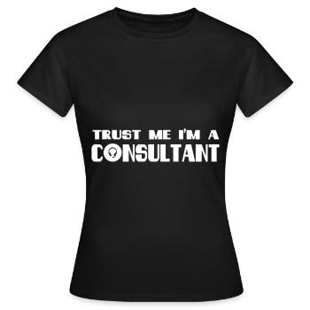 Faites-moi confiance Je suis un consultant Consultant en idées cadeaux - T-shirt Femme - noir - Devant - AI Model Female 172 dark (172cm)