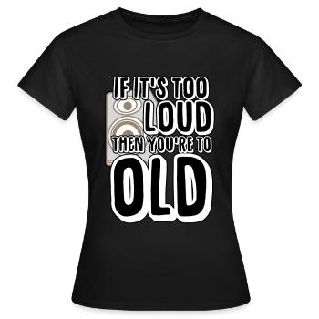 Trop fort - Tu es trop vieux - T-shirt Femme - noir - Devant - AI Model Female 172 dark (172cm)