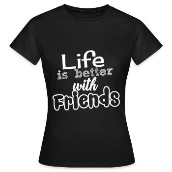 La vie est meilleure avec des amis - T-shirt Femme - noir - Devant - AI Model Female 172 dark (172cm)