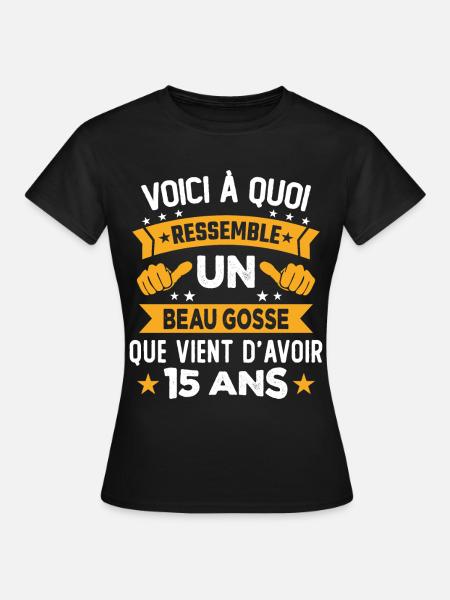 Voici à Quoi Ressemble Un Beau Gosse 15 ans Cadeau - T-shirt Femme - noir