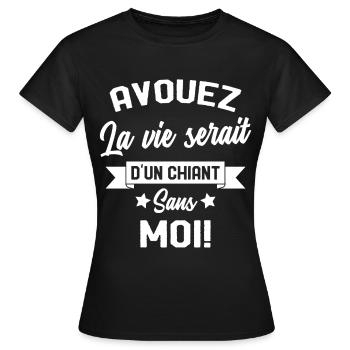 Avouez la vie serait d'un chiant humour cadeau - T-shirt Femme - noir - Devant - AI Model Female 172 dark (172cm)