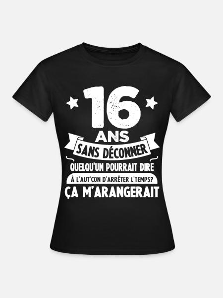 16 ans anniversaire 16 anniversaire cadeau 16 ans - T-shirt Femme - noir