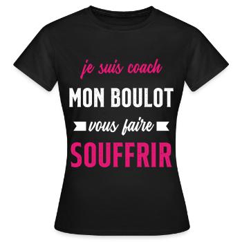 Je suis coach mon boulot vous faire souffrir - T-shirt Femme - noir - Devant - AI Model Female 172 dark (172cm)