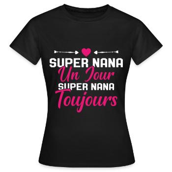 Femme Super Nana Un Jour Super Nana Toujours Nana - T-shirt Femme - noir - Devant - AI Model Female 172 dark (172cm)