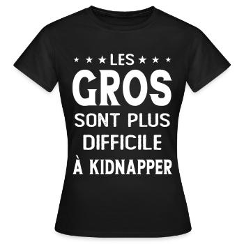 Les gros sont plus difficiles à kidnapper - T-shirt Femme - noir - Devant - AI Model Female 172 dark (172cm)