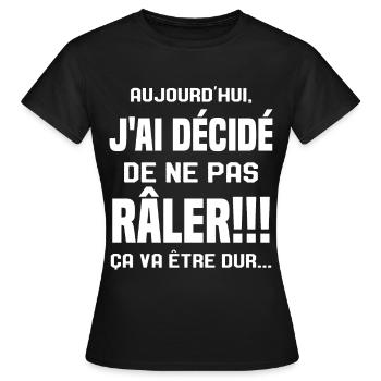 Aujourd'hui j'ai décidé de ne pas râler - T-shirt Femme - noir - Devant - AI Model Female 172 dark (172cm)