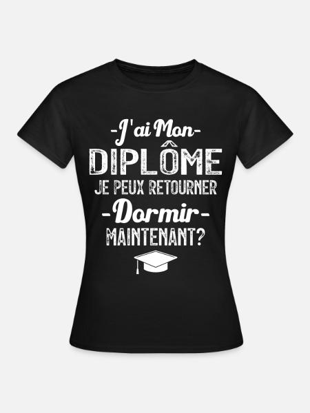 J'ai mon diplôme je peux retourner dormir? - T-shirt Femme - noir