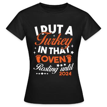 Ich stecke einen Truthahn in den Ofen 2024 - Frauen T-Shirt - Schwarz - Vorne - AI Model Female 172 dark (172cm)