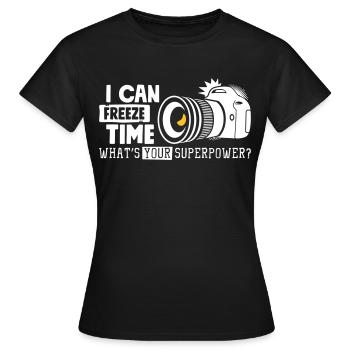 I Can Freeze what's your superpower - Camera - Frauen T-Shirt - Schwarz - Vorne - AI Model Female 172 dark (172cm)