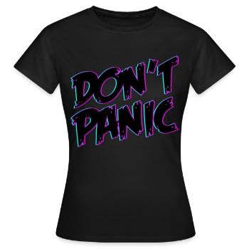 Dont Panic Don´t Panic | Farben änderbar - Frauen T-Shirt - Schwarz - Vorne - AI Model Female 172 dark (172cm)