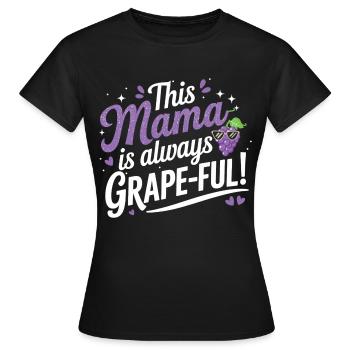 This Mama is Grape-ful - Chemise de maman Funny Wine - T-shirt Femme - noir - Devant - AI Model Female 172 dark (172cm)