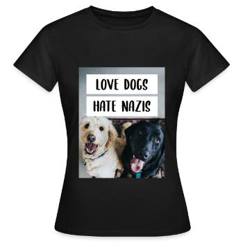 Anti Nazi Love Dogs Hate Nazis - Frauen T-Shirt - Schwarz - Vorne - AI Model Female 172 dark (172cm)