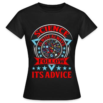 Science is Wise Always Follow its Advice - Women's T-Shirt - black - Front - AI Model Female 172 dark (172cm)