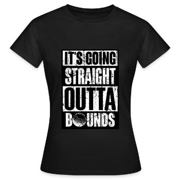 IT'S GOING STRAIGHT OUTTA BOUNDS - Women's T-Shirt - black - Front - AI Model Female 172 dark (172cm)