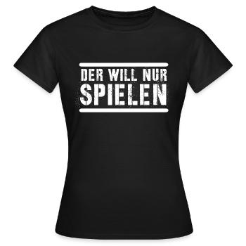 der will nur spielen - Frauen T-Shirt - Schwarz - Vorne - AI Model Female 172 dark (172cm)