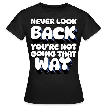 Ne regardez jamais en arrière, vous n’allez pas dans cette direction - T-shirt Femme - noir - Devant - AI Model Female 172 dark (172cm)