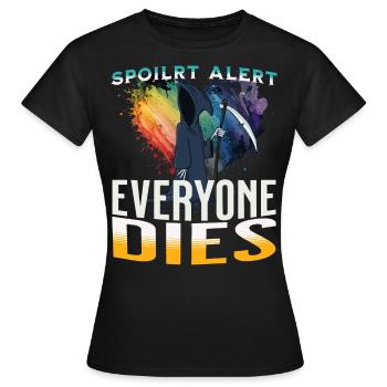 spoiler alert everyone dies - Frauen T-Shirt - Schwarz - Vorne - AI Model Female 172 dark (172cm)