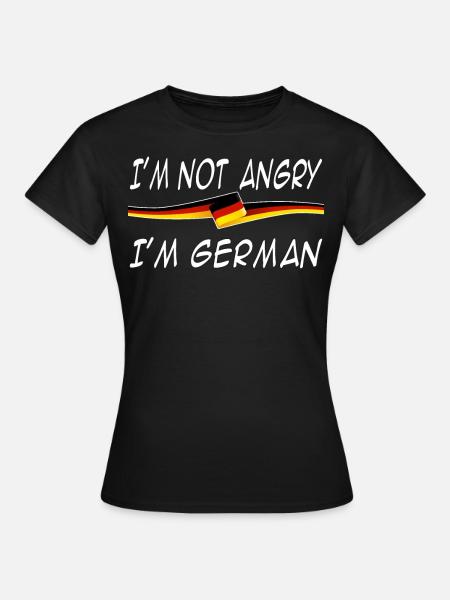 I’m not angry I’m German - Frauen T-Shirt - Schwarz