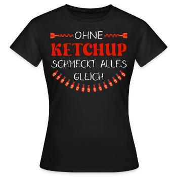 Ohne Ketchup schmeckt alles gleich - Frauen T-Shirt - Schwarz - Vorne - AI Model Female 172 dark (172cm)
