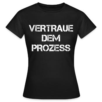 Vertraue Dem Prozess - Frauen T-Shirt - Schwarz - Vorne - AI Model Female 172 dark (172cm)