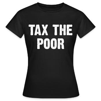 Tax The Poor - Women's T-Shirt - black - Front - AI Model Female 172 dark (172cm)