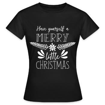 Have Yourself A Merry Little Christmas Xmas Gift. - Frauen T-Shirt - Schwarz - Vorne - AI Model Female 172 dark (172cm)