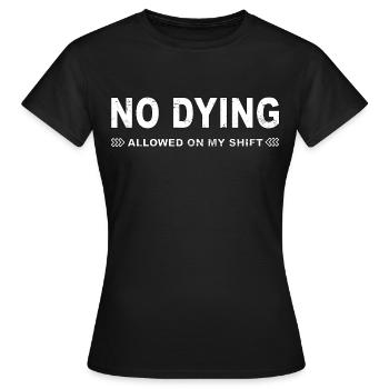 Pas permis de mourir sur mon quart de travail! - T-shirt Femme - noir - Devant - AI Model Female 172 dark (172cm)