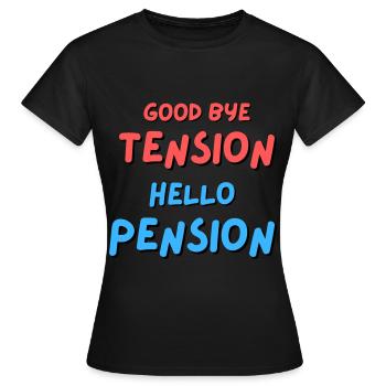 Goodbye Tension Hello Pension - Women's T-Shirt - black - Front - AI Model Female 172 dark (172cm)