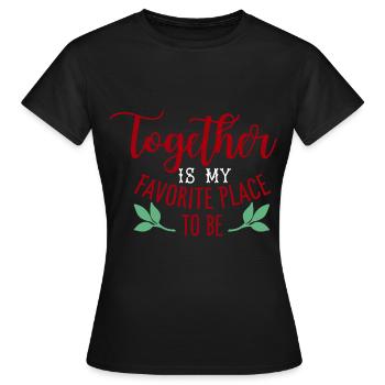 Ensemble est mon endroit préféré pour être un cadeau - T-shirt Femme - noir - Devant - AI Model Female 172 dark (172cm)