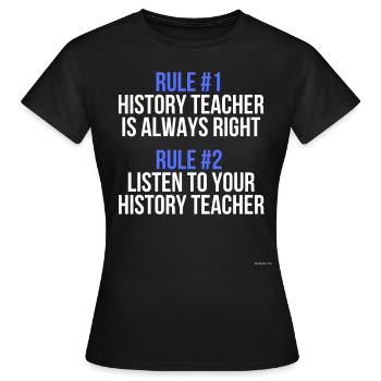 Geschichtslehrer-Regeln - Frauen T-Shirt - Schwarz - Vorne - AI Model Female 172 dark (172cm)