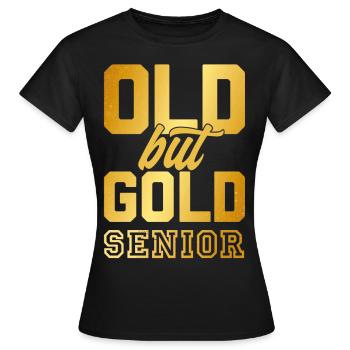 Vieux mais or senior en lettres d'or - T-shirt Femme - noir - Devant - AI Model Female 172 dark (172cm)
