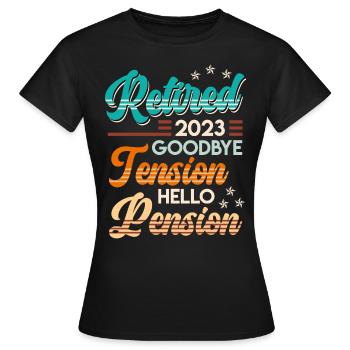 Retirement 2023 Goodbye Tension hello Pension - Women's T-Shirt - black - Front - AI Model Female 172 dark (172cm)