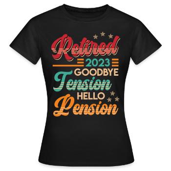 Retirement 2023 Goodbye Tension hello Pension - Women's T-Shirt - black - Front - AI Model Female 172 dark (172cm)