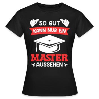 So gut sieht ein Master aus Master Abschluss - Frauen T-Shirt - Schwarz - Vorne - AI Model Female 172 dark (172cm)