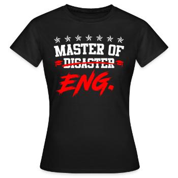 Ich bin Master of Disaster Master of Engineering - Frauen T-Shirt - Schwarz - Vorne - AI Model Female 172 dark (172cm)