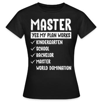 Mein Plan geht auf Weltherrschaft Master Abschluss - Frauen T-Shirt - Schwarz - Vorne - AI Model Female 172 dark (172cm)