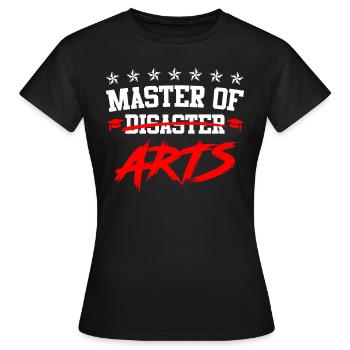 Ich bin Master of Disaster Master of Arts - Frauen T-Shirt - Schwarz - Vorne - AI Model Female 172 dark (172cm)