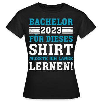 Hierfür musste ich lange lernen Bachelor Abschluss - Frauen T-Shirt - Schwarz - Vorne - AI Model Female 172 dark (172cm)