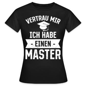 Croyez-moi, j’ai une maîtrise - T-shirt Femme - noir - Devant - AI Model Female 172 dark (172cm)
