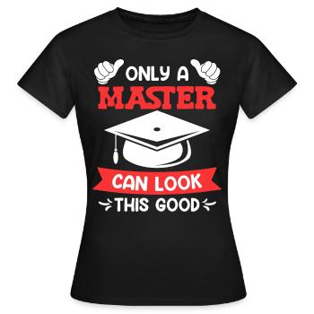 So gut sieht ein Master aus Master Abschluss - Frauen T-Shirt - Schwarz - Vorne - AI Model Female 172 dark (172cm)