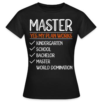 Mein Plan geht auf Weltherrschaft Master Abschluss - Frauen T-Shirt - Schwarz - Vorne - AI Model Female 172 dark (172cm)