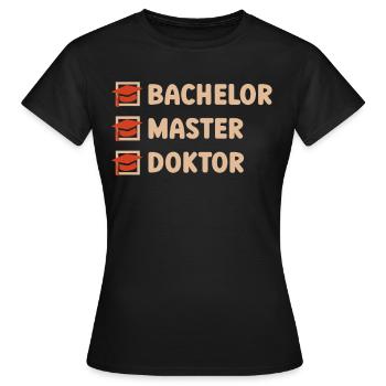Bachelor Abschluss Master Abschluss Doktor - Frauen T-Shirt - Schwarz - Vorne - AI Model Female 172 dark (172cm)