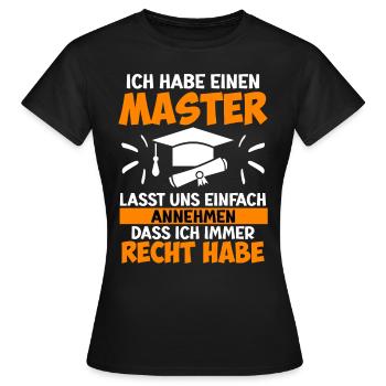 J’ai toujours raison d’avoir une maîtrise - T-shirt Femme - noir - Devant - AI Model Female 172 dark (172cm)