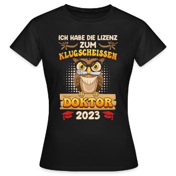 Lizenz zum klugscheißen Ich habe einen Doktortitel - Frauen T-Shirt - Schwarz - Vorne - AI Model Female 172 dark (172cm)
