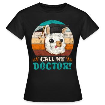 Nenn mich Doktor Ich habe einen Doktortitel - Frauen T-Shirt - Schwarz - Vorne - AI Model Female 172 dark (172cm)