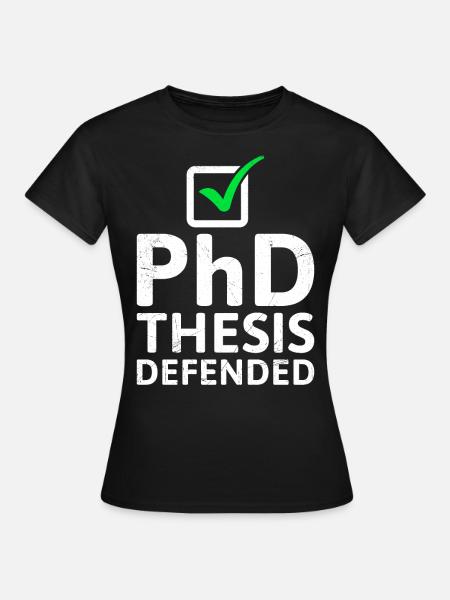 Dissertation defends Ph.D doctorate title - Women's T-Shirt - black