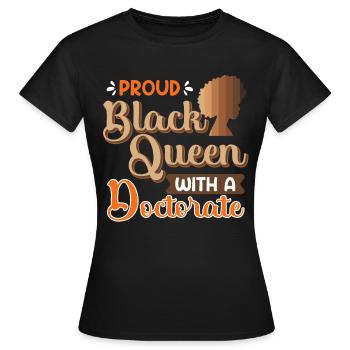 Doktor Stolze Königin mit einem Ph.D Doktortitel - Frauen T-Shirt - Schwarz - Vorne - AI Model Female 172 dark (172cm)