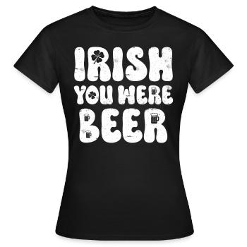 Irish you were Beer St Patrick’s Day - Frauen T-Shirt - Schwarz - Vorne - AI Model Female 172 dark (172cm)
