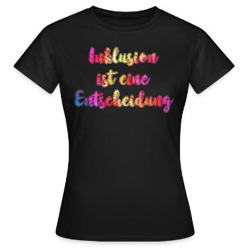 Inclusion is a decision acceptance - Women's T-Shirt - black - Front - AI Model Female 172 dark (172cm)